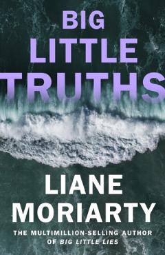 Coperta cărții 'Big Little Truths - Liane Moriarty'