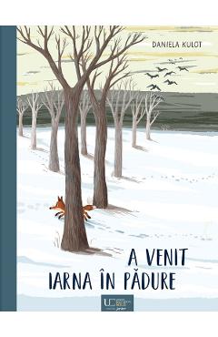 A venit iarna in padure! - Daniela Kulot