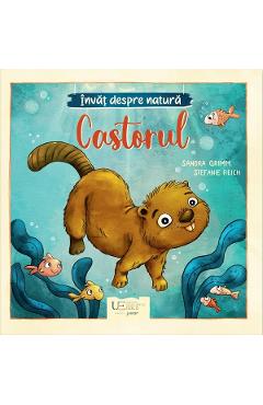 Coperta cărții 'Învăț despre natură. Castorul - Sandra Grimm'