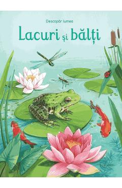 Coperta cărții 'Lacuri și bălți. Descopăr lumea - Emily Bone'