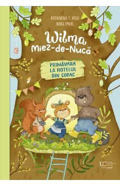 Coperta cărții 'Wilma Miez-de-Nucă. Primăvara la hotelul din copac - Katharina E. Volk, Nora Paehl'