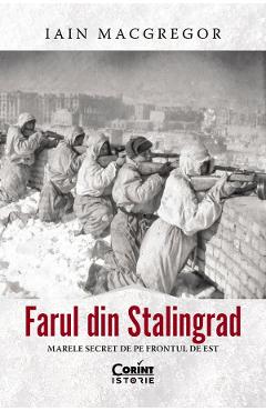 Coperta cărții 'Farul din Stalingrad. Marele secret de pe Frontul de Est - Iain MacGregor'