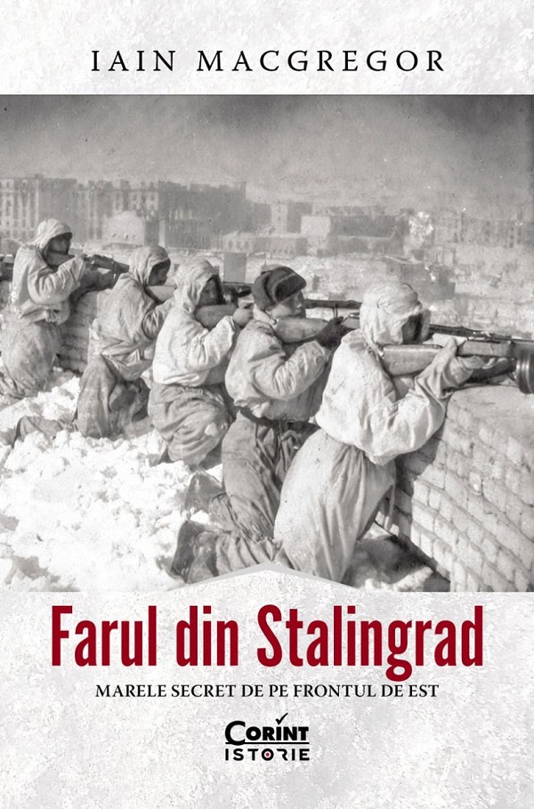 Coperta cărții 'Farul din Stalingrad. Marele secret de pe Frontul de Est - Iain MacGregor'