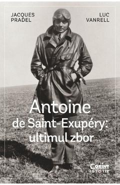 Antoine de Saint-Exupery: Ultimul zbor - Jacques Pradel, Luc Vanrell