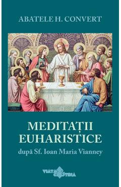 Coperta cărții 'Meditații euharistice după Sf. Ioan Maria Vianney - Abatele H. Convert'