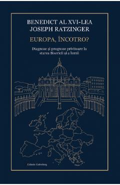 Coperta cărții 'Europa, încotro? - Benedict al XVI-lea Joseph Ratzinger'