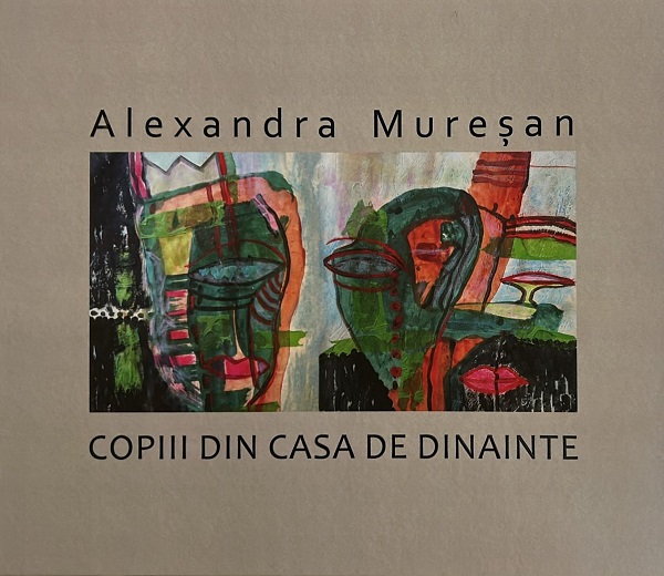 Coperta cărții 'Copiii din casa de dinainte - Alexandra Mureșan'
