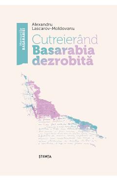 Coperta cărții 'Cutreierând Basarabia dezrobită - Alexandru Lascarov-Moldovanu'