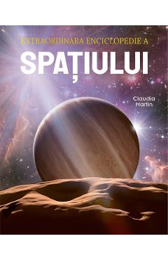 Coperta cărții 'Extraordinara enciclopedie a spațiului - Claudia Martin'