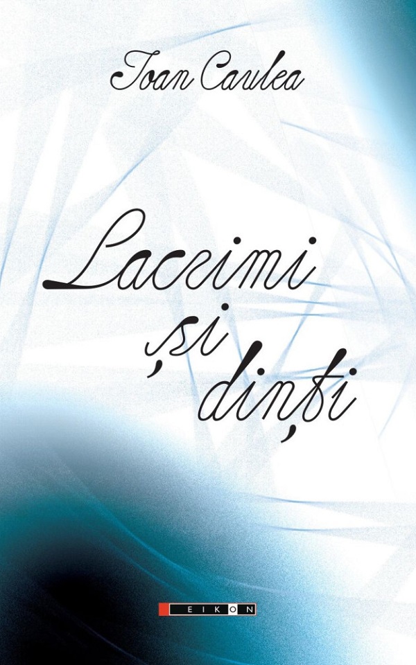 Coperta cărții 'Lacrimi și dinți - Ioan Caulea'