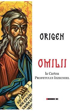 Coperta cărții 'Omilii la Cartea Profetului Iezechiel - Origen'