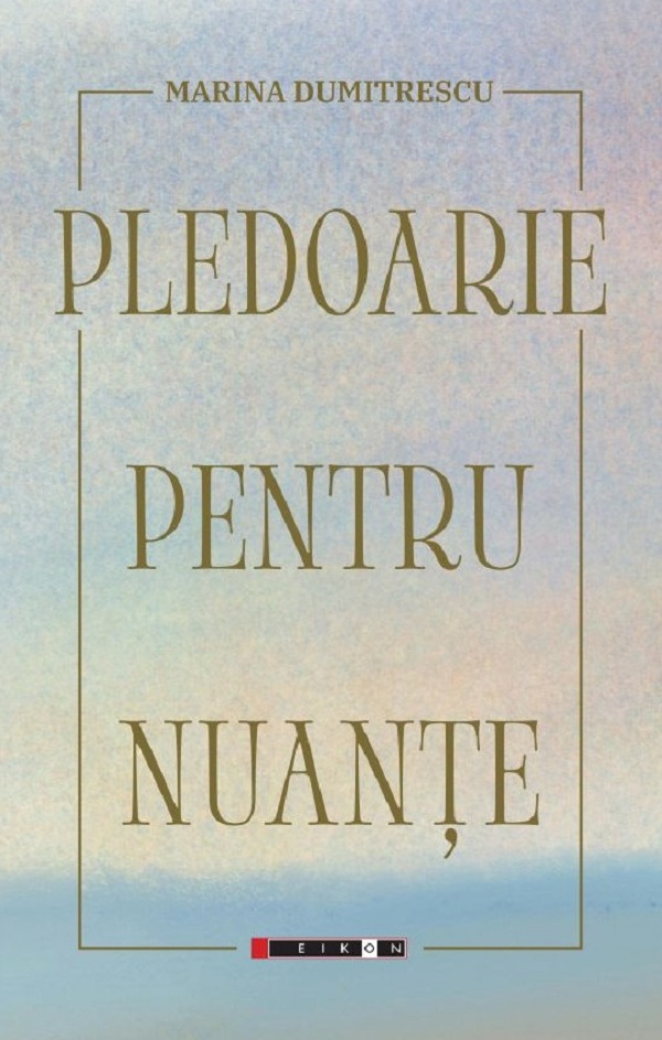 Coperta cărții 'Pledoarie pentru nuanțe - Marina Dumitrescu'