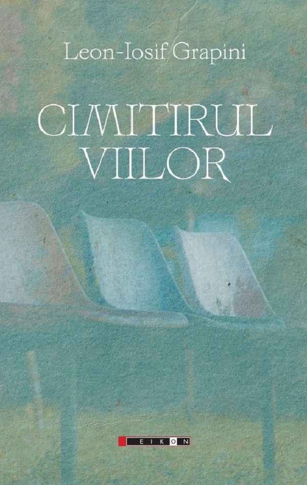 Coperta cărții 'Cimitirul viilor - Leon-Iosif Grapini'