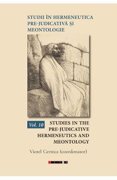 Studii in hermeneutica pre-judicativa si meontologie Vol.10 - Viorel Cernica