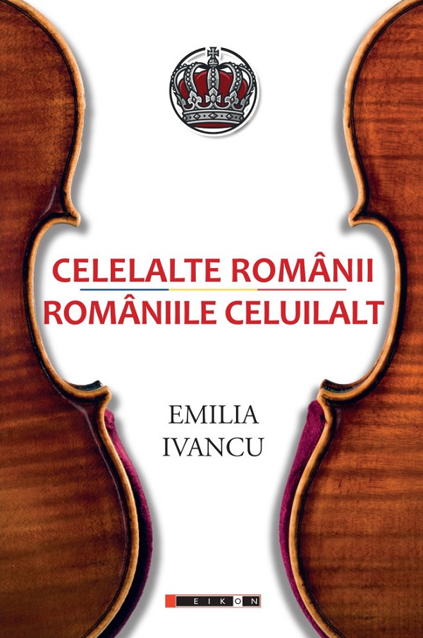 Coperta cărții 'Celelalte Românii. Româniile celuilalt - Emilia Ivancu'