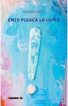 Entii pleaca la lupta - Adrian Nita