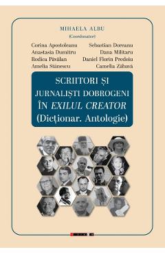 Coperta cărții 'Scriitori și jurnaliști dobrogeni în exilul creator - Mihaela Albu'