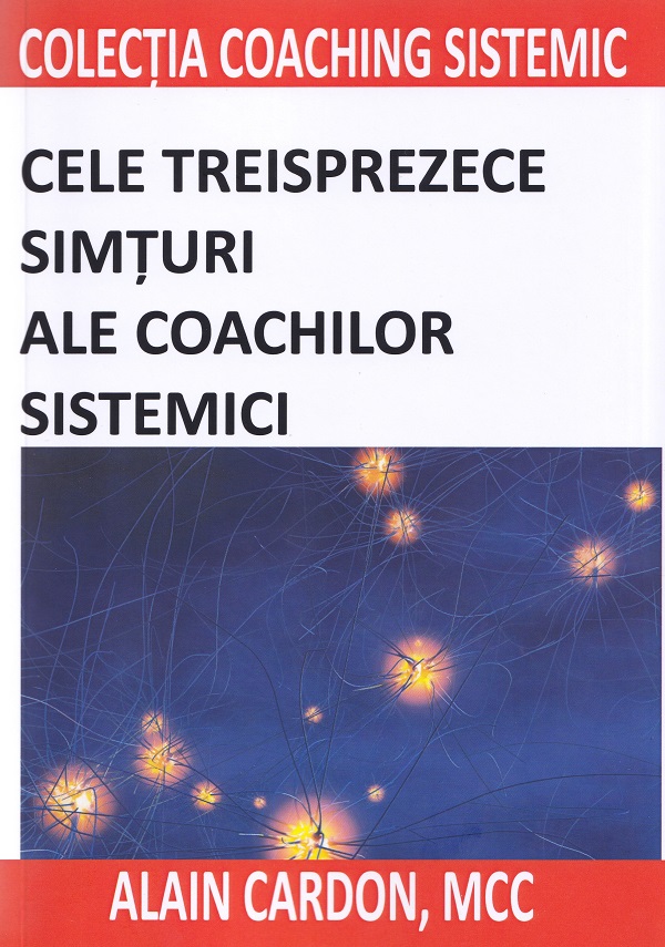 Coperta cărții 'Cele treisprezece simțuri ale coachilor sistemici - Alain Cardon'