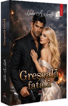 Greseala fatala - Nadia A. Linette