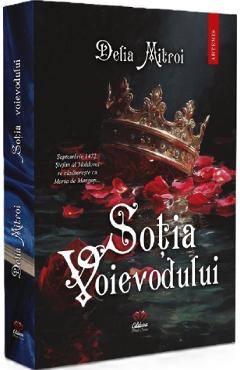 Coperta cărții 'Soția Voievodului - Delia Mitroi'