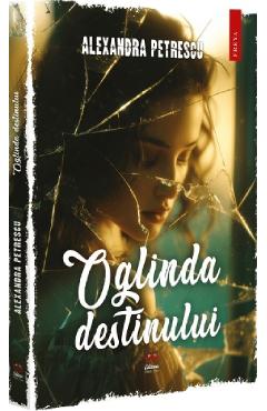 Coperta cărții 'Oglinda destinului - Alexandra Petrescu'