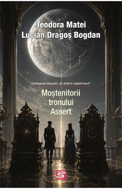 Mostenitorii tronului Assert - Teodora Matei, Lucian Dragos Bogdan
