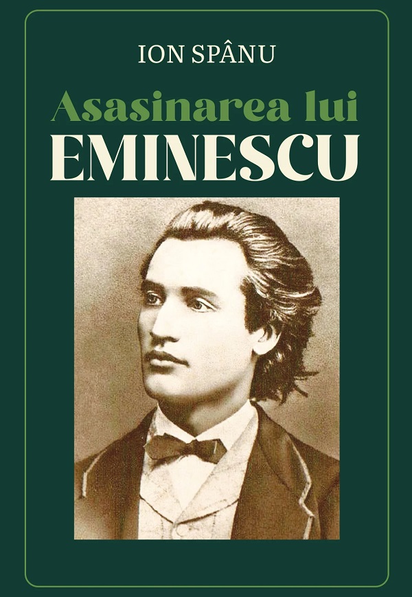 Coperta cărții 'Asasinarea lui Mihai Eminescu - Ion Spanu'