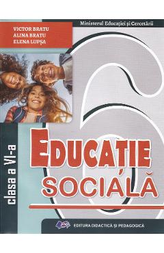 Educatie sociala - Clasa 6 - Manual - Victor Bratu, Alina Bratu, Elena Lupsa