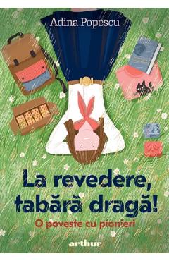 Coperta cărții 'La revedere, tabără dragă! O poveste cu pionieri - Adina Popescu'