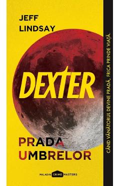 Dexter. Prada umbrelor - Jeff Lindsay