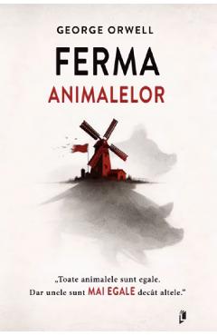 Ferma animalelor - George Orwell