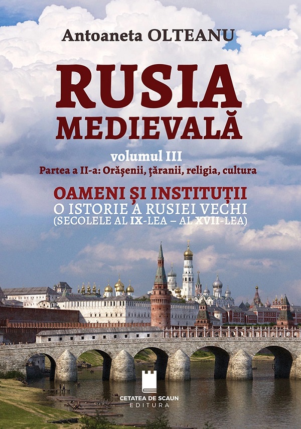 Coperta cărții 'Rusia medievală Vol.3 Partea 2: Orășenii, țăranii, religia, cultura - Antoaneta Olteanu'