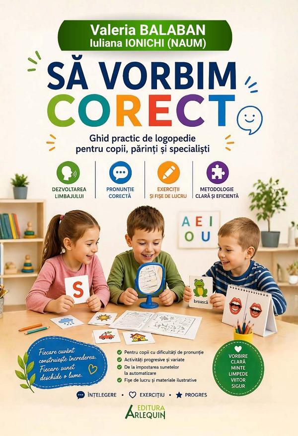 Coperta cărții 'Să vorbim corect. Ghid practic de logopedie pentru copii, părinți și specialiști - Valeria Balaban, Iuliana Ionichi'