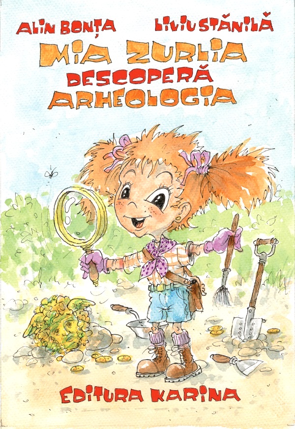 Coperta cărții 'Mia Zurlia descoperă arheologia - Alin Bonta, Liviu Stănilă'