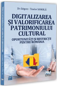 Digitalizarea si valorificarea patrimoniului cultural - Grigore-Teodor Samoila