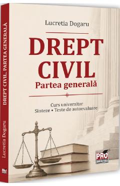 Coperta cărții 'Drept civil. Partea generală. Curs universitar. Sinteze. Teste de autoevaluare - Lucretia Dogaru'