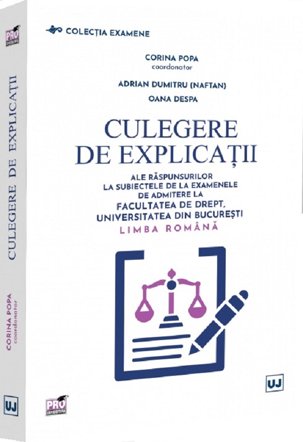 Coperta cărții 'Culegere de explicații ale răspunsurilor la subiectele de la examenele de admitere la Facultatea de Drept,'