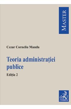 Teoria administratiei publice Ed.2 - Cezar Corneliu Manda