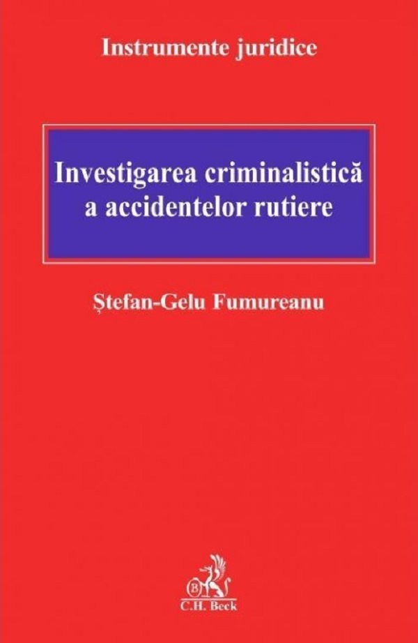 Coperta cărții 'Investigația criminalistică a accidentelor rutiere - Ștefan-Gelu Fumureanu'