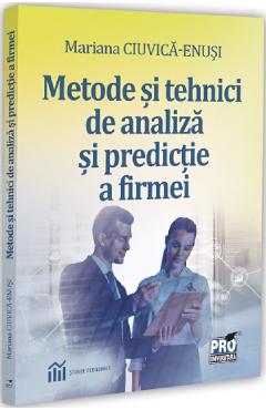 Metode si tehnici de analiza si de predictie a firmei - Mariana Ciuvica-Enusi