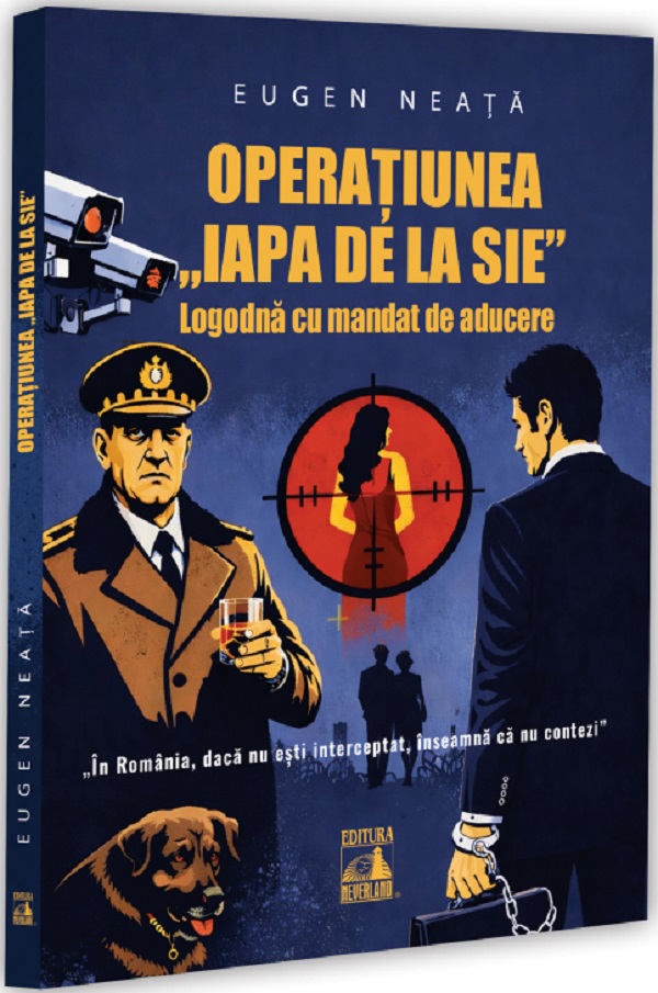 Coperta cărții 'Operațiunea „Iapa de la SIE”. Logodnă cu mandat de aducere - Eugen Neață'