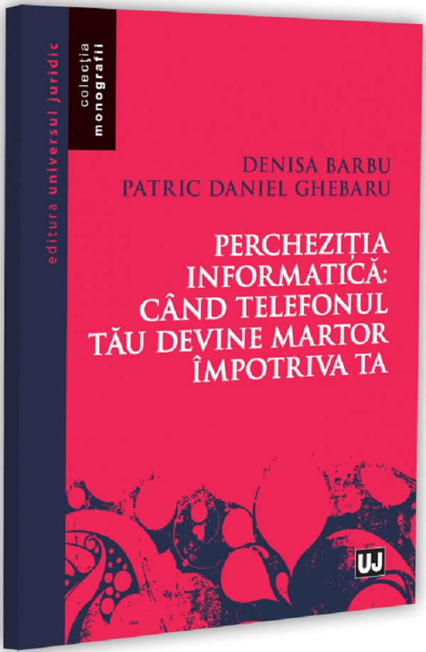 Coperta cărții 'Percheziția informatică: Când telefonul tău devine martor - Denisa Barbu, Patric Daniel Ghebaru'
