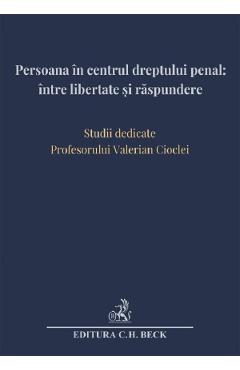 Coperta cărții 'Persoana în centrul dreptului penal: între libertate și răspundere - Andra-Roxana Trandafir, Cristina Rotaru'