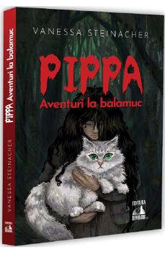 Pippa. Aventuri la balamuc - Vanessa Steinacher