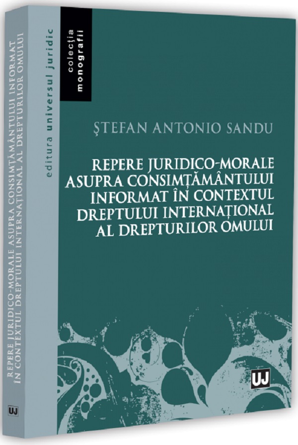 Coperta cărții 'Repere juridico-morale asupra consimțământului informat în contextul dreptului internațional al drepturilor omului -'