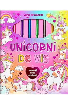 Coperta cărții 'Unicorni de vis. Carte de colorat cu 6 carioci metalizate'