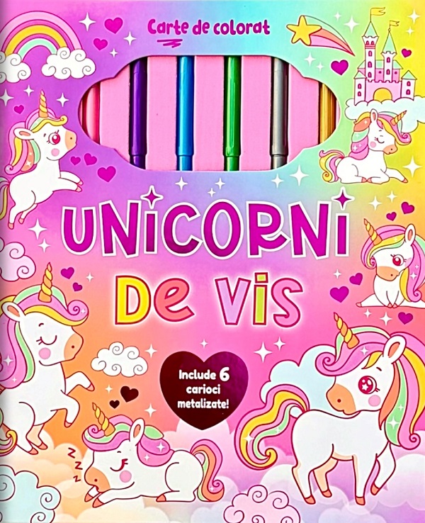 Coperta cărții 'Unicorni de vis. Carte de colorat cu 6 carioci metalizate'