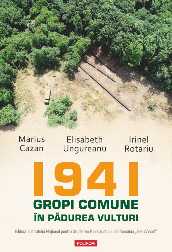 Coperta cărții '1941. Gropi comune în pădurea Vulturi - Marius Cazan, Elisabeth Ungureanu, Irinel Rotariu'