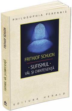 Sufismul: Val si chintesenta - Frithjof Schuon