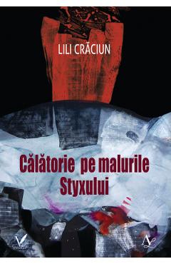 Calatorie pe malurile Styxului - Lili Craciun